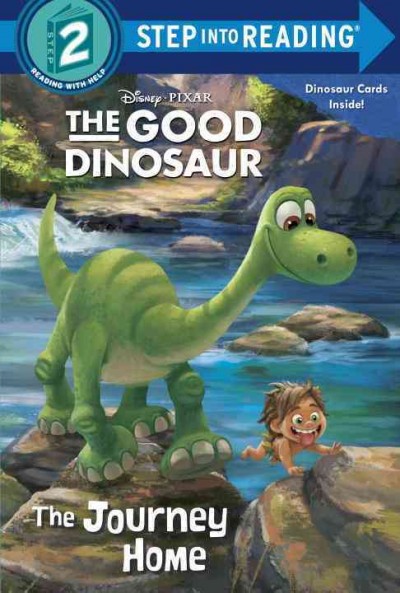 The good dinosaur. The journey home / by Bill Scollon ; illustrated by the Disney Storybook Art Team.