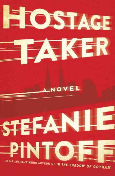 Hostage taker : a novel / Stefanie Pintoff.