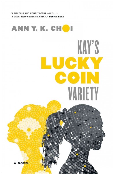 Kay's lucky coin variety : a novel / Ann Y.K. Choi.