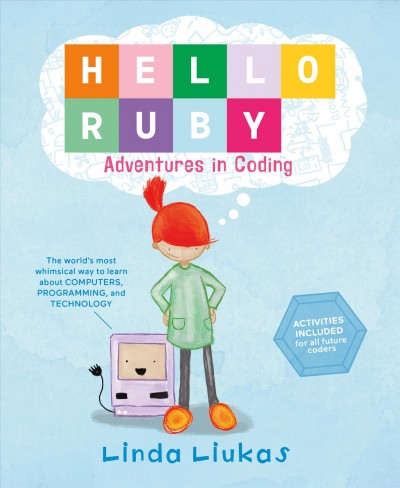 Hello Ruby : adventures in coding / Linda Liukas.