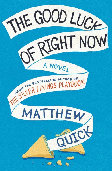 The good luck of right now [electronic resource] / Matthew Quick.
