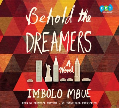 Behold the Dreamers / Imbolo Mbue.