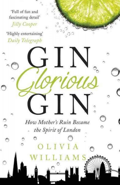 Gin glorious gin / Olivia Williams.