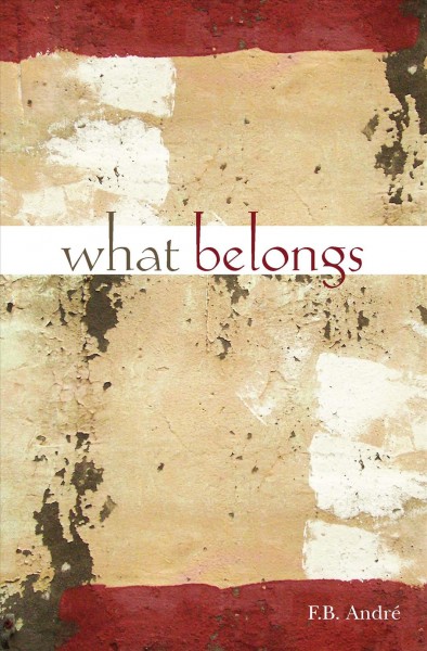 What belongs : stories / by F.B. André.