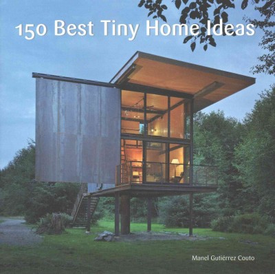 150 best tiny home ideas / Manel Gutiérrez Couto.