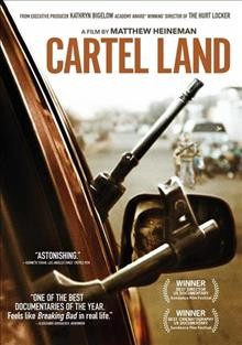 Cartel land [DVD videorecording] / The Orchard and A&E Indiefilms presents an Our Time Projects and Documentary Group production in association with Whitewater Films ; a film by Matthew Heineman ; produced by Tom Yellin ; directed and produced by Matthew Heineman.