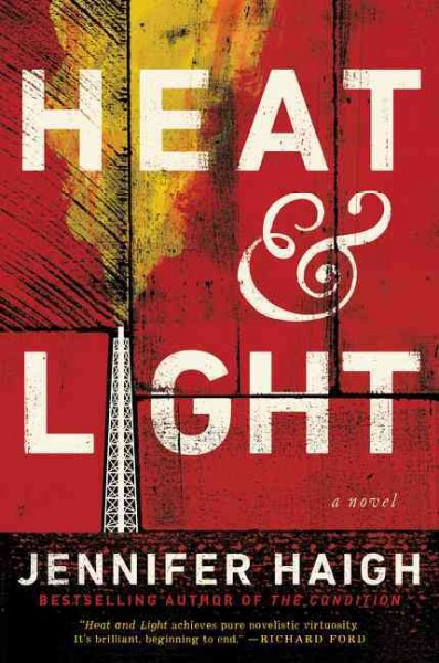 Heat and light : a novel / Jennifer Haigh.