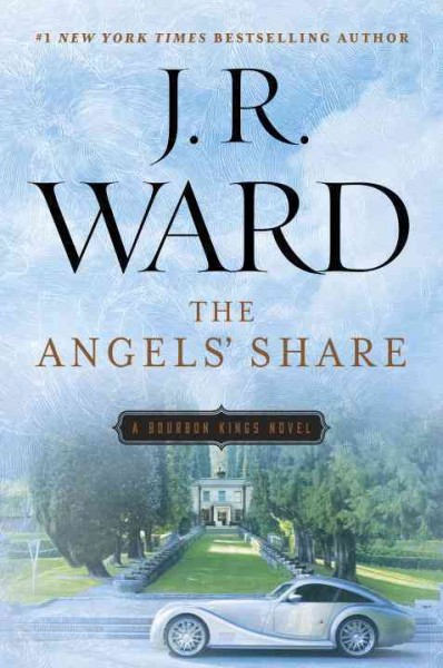 The angels' share : a Bourbon kings novel / J.R. Ward.