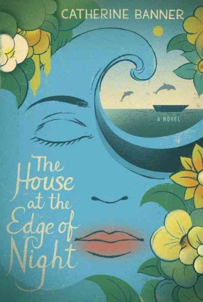 The house at the edge of night : a novel / Catherine Banner.
