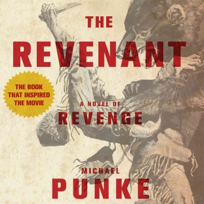 The revenant : a novel of revenge / Michael Punke.