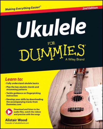 Ukulele for dummies / by Alistair Wood.