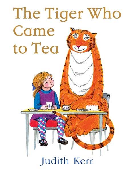 The tiger who came to tea / written and illustrated by Judith Kerr.