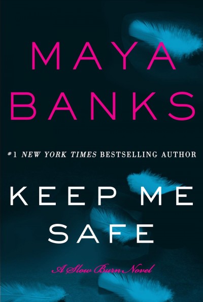 Keep me safe / Maya Banks.