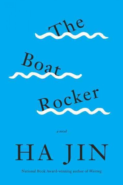 The boat rocker : a novel / Ha Jin.