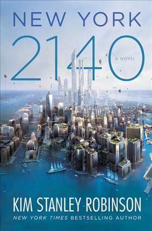 New York 2140 : a novel / Kim Stanley Robinson.