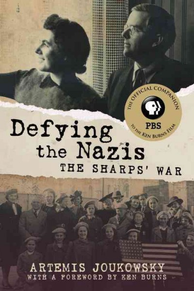 Defying the Nazis : the Sharps' war / Artemis Joukowsky ; with a foreword by Ken Burns.