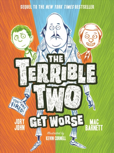 The terrible two get worse / Mac Barnett, Jory John ; illustrated by Kevin Cornell.