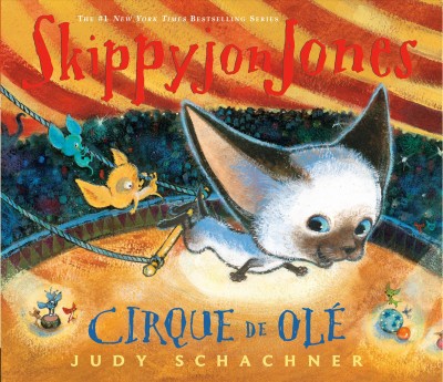 Skippyjon Jones Cirque de Olé / Judy Schachner.