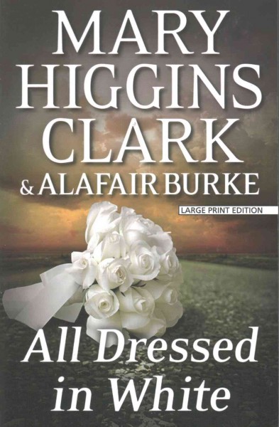 All dressed in white / Mary Higgins Clark and Alafair Burke.