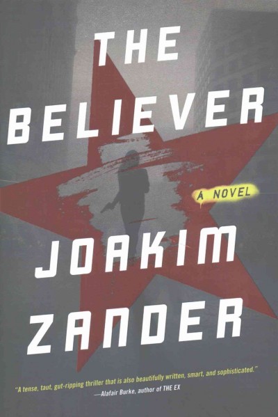 The believer : a novel / Joakim Zander ; translated by Elizabeth Clark Wessel.