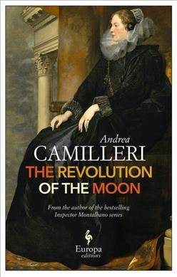 The revolution of the moon / Andrea Camilleri ; translated by Stephen Sartarelli.