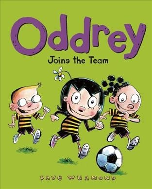 Oddrey joins the team / written and illustrated by Dave Whamond.
