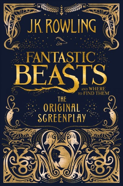 Fantastic beasts and where to find them : the original screenplay / J.K. Rowling.
