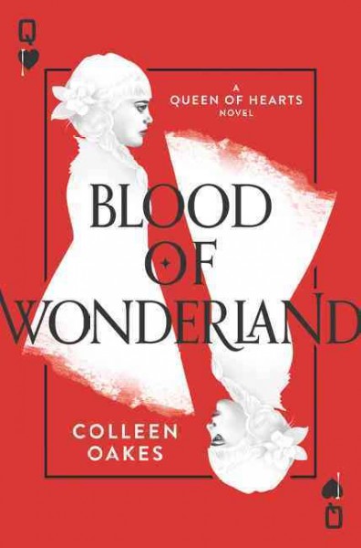 Blood of wonderland / Colleen Oakes.