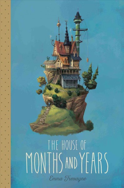 The house of months and years / Emma Trevayne.