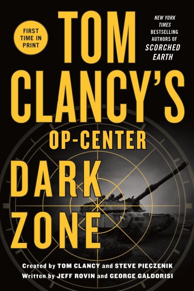Dark zone Tom Clancy's Op-Center created by Tom Clancy and Steve Pieczenik ; written by Jeff Rovin and George Galdorisi.