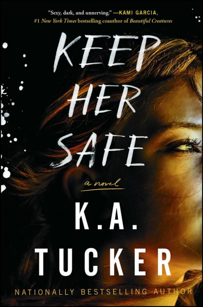 Keep her safe : a novel / K.A. Tucker.