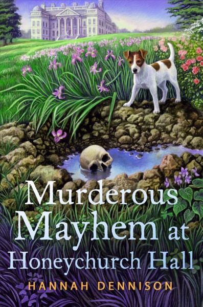 Murderous mayhem at Honeychurch Hall / Hannah Dennison.