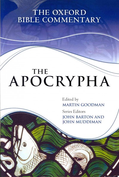 The Apocrypha / edited by Martin Goodman ; series editors, John Barton and John Muddiman.