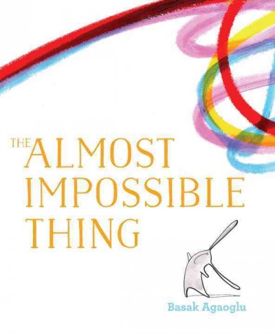 The almost impossible thing / Basak Agaoglu.