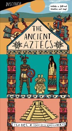 The Aztec empire / illustrated by Isabel Greenberg ; written by Imogen Greenberg.