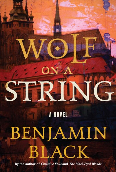 Wolf on a string : a novel / Benjamin Black.