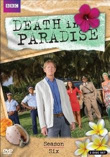 Death in paradise. Season six / a Red Planet Pictures production for the BBC ; produced with the support of the Guadeloupe Regional Council.