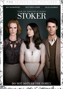 Stoker [videorecording] / Fox Searchlight Pictures presents in association with Indian Paintbrush a Scott Free production ; produced by Ridley Scott, Tony Scott, Michael Costigan ; written by Wentworth Miller ; directed by Park Chan-wook.