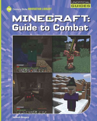 Minecraft : guide to combat / by Josh Gregory.