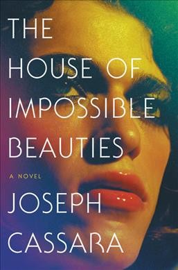 The house of impossible beauties / Joseph Cassara.