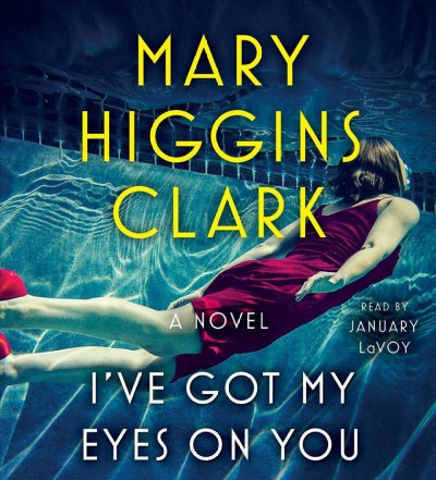 I've got my eyes on you / Mary Higgins Clark.
