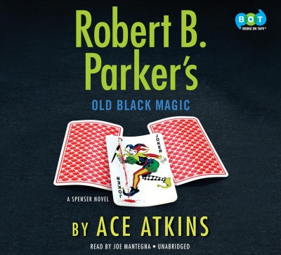 Robert B. Parker's Old black magic : a Spenser novel / Ace Atkins.