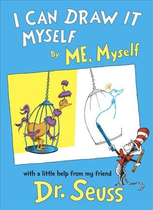 I can draw it myself by me, myself, with a little help from my friend, Dr. Seuss.