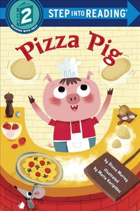 Pizza pig / by Diana Murray ; illustrated by Maria Karipidou.