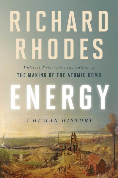 Energy : a human history / Richard Rhodes.