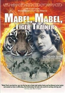 Mabel, Mabel, Tiger Trainer [videorecording] / Cinema Libre Studio presents a Mistress, Inc. production ; produced by Jacqueline Levine and Sheri Hellard ; written, produced and directed by Leslie Zemeckis.