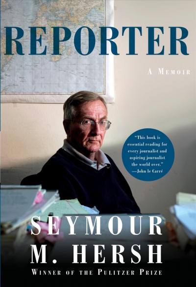 Reporter : a memoir / Seymour M. Hersh.