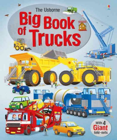 The Usborne Big Book of Trucks / written by Megan Cullis ; illustrated by Mike Byrne ; designed by Stephen Wright ; truck expert: Steve Williams