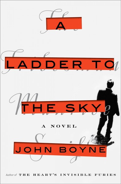 A ladder to the sky : a novel / John Boyne.