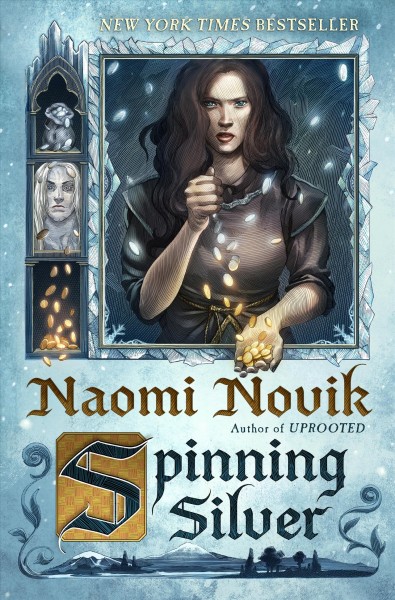 Spinning silver / Naomi Novik.